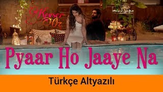 Pyaar Ho Jaaye Na - Türkçe Alt Yazılı | Twisted 2 Resimi