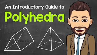 An Introductory Guide to Polyhedra | Geometry | Math with Mr. J