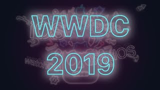 WWDC 2019: The 8-Minute Keynote