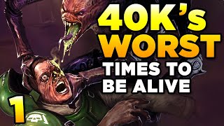 40K's WORST TIMES TO BE ALIVE [1] | WARHAMMER 40,000 Lore \/ History