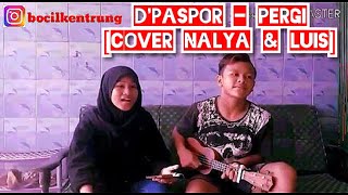 D'PASPOR - PERGI [COVER LUIS & NALYA]