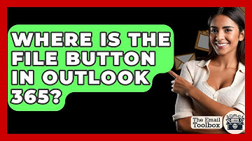 Where Is The File Button In Outlook 365? - TheEmailToolbox.com