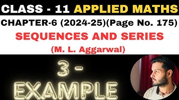 3 Example Sol l Chapter 6 l SEQUENCES AND SERIES l Class 11th Applied Maths l M L Aggarwal 2024-25