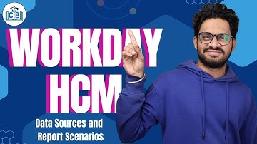 Data Sources and Report Scenarios in Workday HCM | Workday HCM Online Training | CyberBrainer