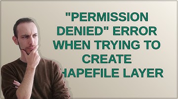 Gis: "Permission denied" error when trying to create shapefile layer