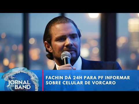 Fachin gives Federal Police 24 hours to provide info on Vorcaro's phone | Jornal da Band