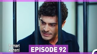 Hamari Kahani Episode 92 (Urdu Dubbed)