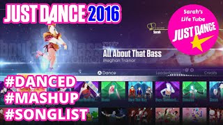 Just Dance 2016 | Mashup Song List | Danced Them All