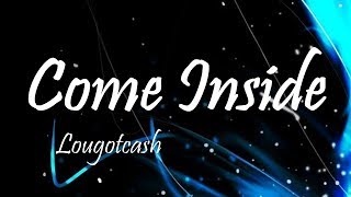 Lougotcash - Come Inside Ft. A Boogie Wit Da Hoodie (Lyrics)