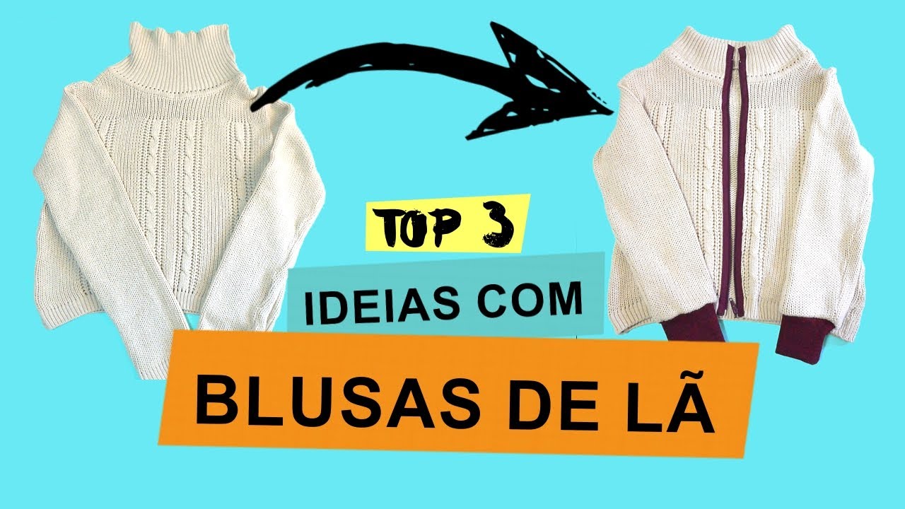 TOP 3 IDEIAS COM BLUSA DE LÃ - Customizando Mariely Del Rey