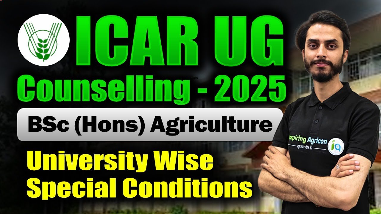 ICAR UG Counselling 2025 BSc Agriculture University Wise Special Conditions / Inspiring Agricon
