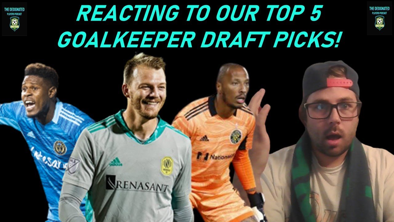 Reacting to Our Top 5 MLS GKs Draft Choices! 