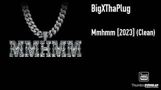 BigXThaPlug - Mmhmm [2023] (Clean)