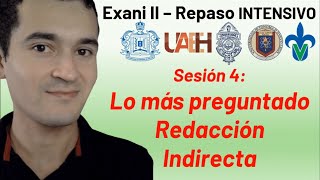 Sesión 4: Redacción Indirecta  Lo más preguntado | Exani II  Repaso intensivo