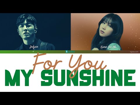 Jukjae & Kwon Jin Ah  -  For you,  my sunshine (빛나는 당신을 위해)  Lyrics [HAN / ROM / ENG - color coded]