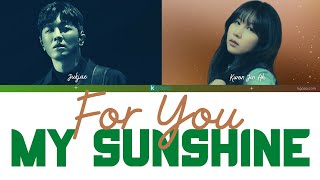 Jukjae & Kwon Jin Ah  -  For you,  my sunshine (빛나는 당신을 위해)  Lyrics [HAN / ROM / ENG - color coded]