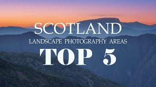 TOP 5 Landscape photography areas Scotland.