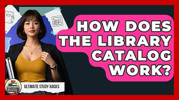How Does The Library Catalog Work? - Ultimate Study Hacks