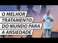 O Melhor Tratamento do Mundo Para a Ansiedade - Dr. Cesar Vasconcellos Psiquiatra