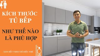 Kích thước tủ bếp phù hợp công năng, thẩm mỹ và sức khỏe bạn