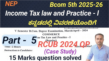  Income Tax law and Practice - l Bcom 5th Sem  2024 Qp Case Study problem solved