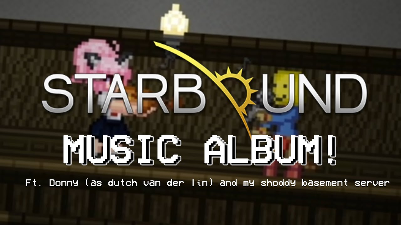 Starbound Music Album | Ft. Donny and my Garbage Basement Server (Megalovania, Skyrim Theme & More)