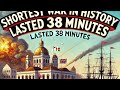 The Shortest War in History Lasted Just 38 Minutes.