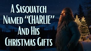 'Charlie' The Bigfoot Gets Gifts