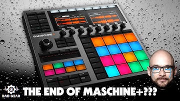 Bad Gear - The END of Maschine+ ???