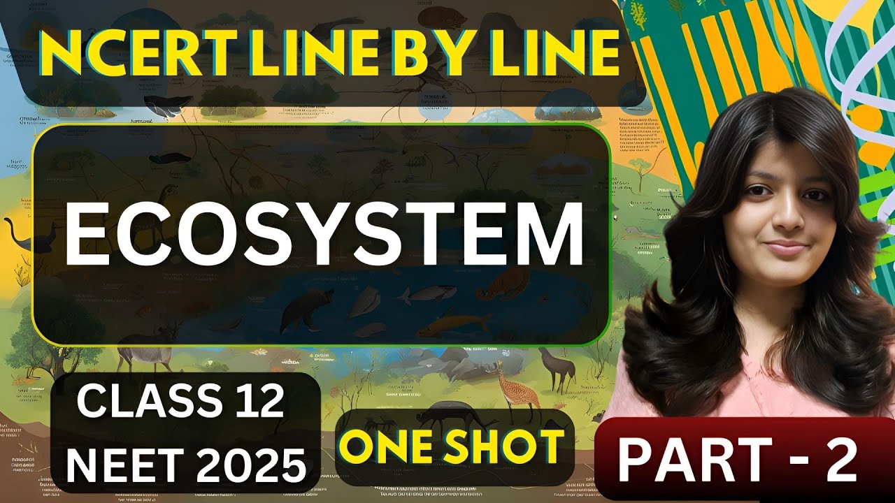 ECOSYSTEM CLASS 12 ONE SHOT | NCERT LINE BY LINE | NEET 2025 ...