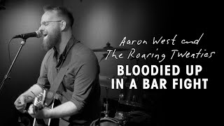 Video thumbnail of "Aaron West and The Roaring Twenties - Bloodied Up in a Bar Fight (Live Video)"