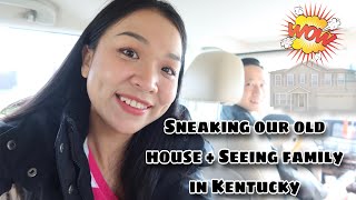 SNEAKING OUR OLD HOUSE + SEEING FAMILY IN KENTUCKY | EP187