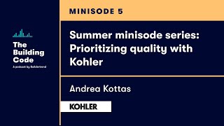 The Building Code summer minisode: Prioritizing quality with Kohler
