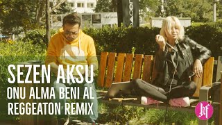 Sezen Aksu Onu Alma Beni Al Reggeaton Remix - Burcu Furtun Resimi