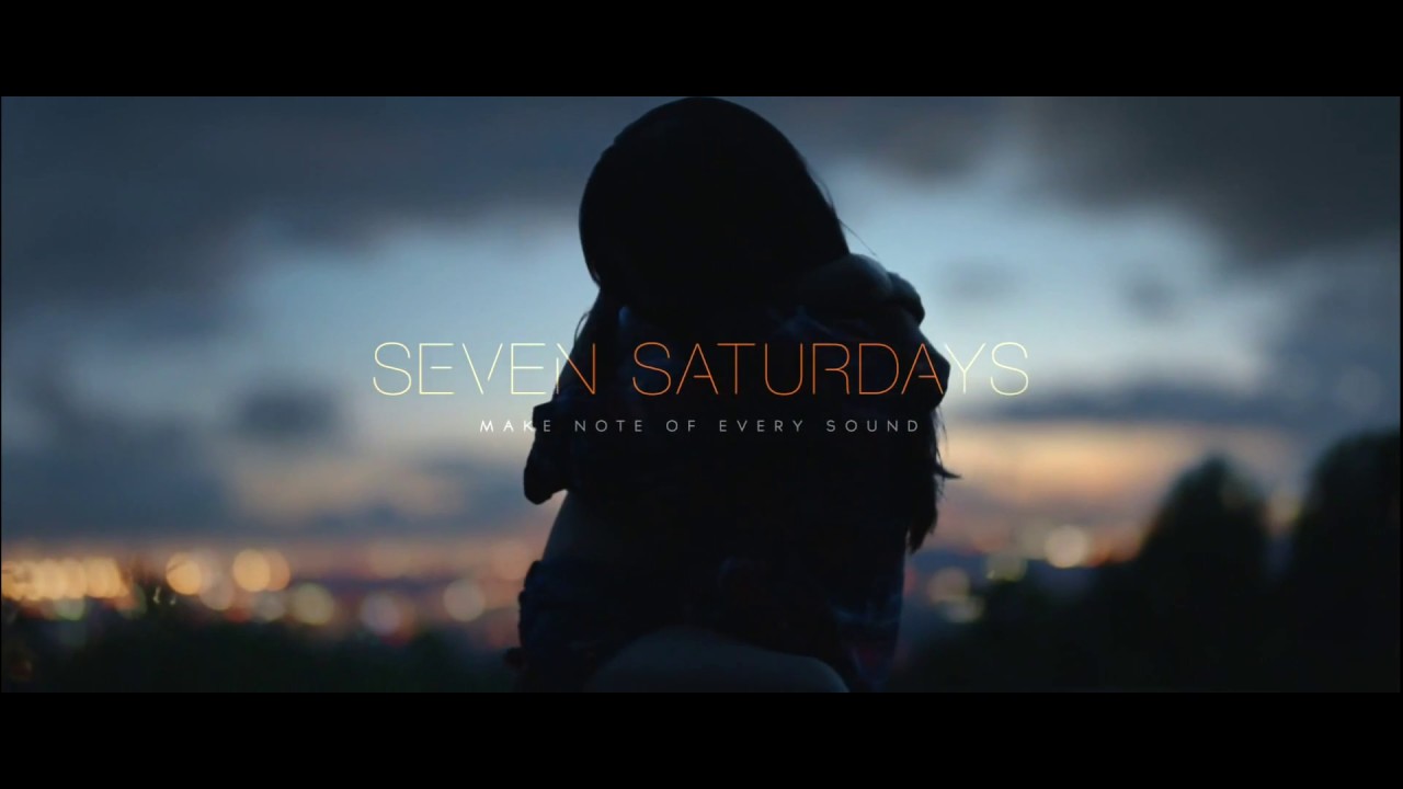 Seven Saturdays   Make Note Of Every Sound Official Video