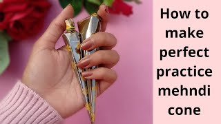 How To Make Perfect Practice Mehndi Cone At Home Very Easy Method Step By Step