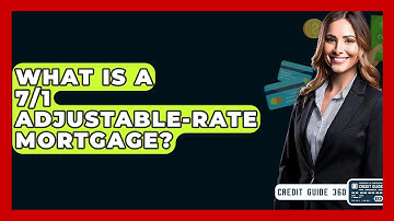 What Is A 7/1 Adjustable-Rate Mortgage? - CreditGuide360.com