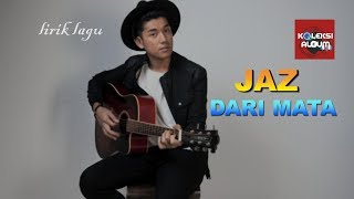 JAZ -  DARI MATA - [Lirk Lagu]