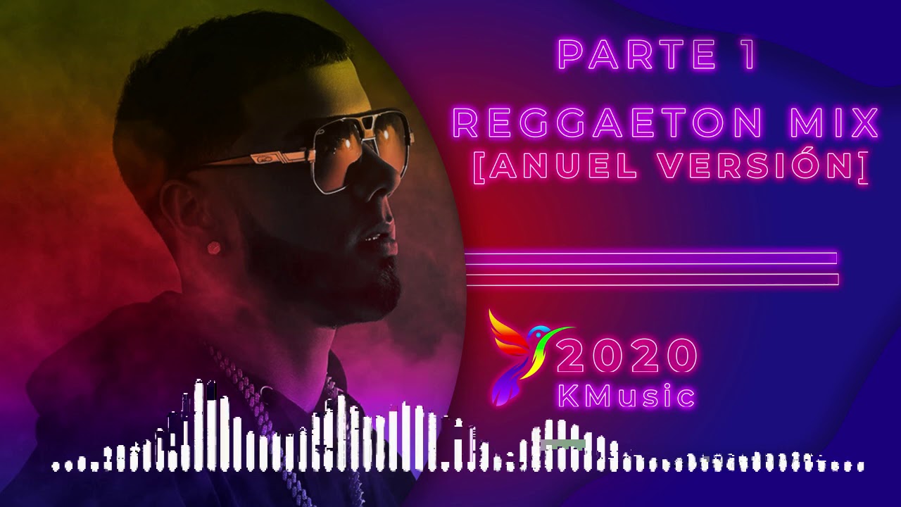 REGGAETON MIX [ANUEL VERSION] 2020 KMusic. - Parte 1