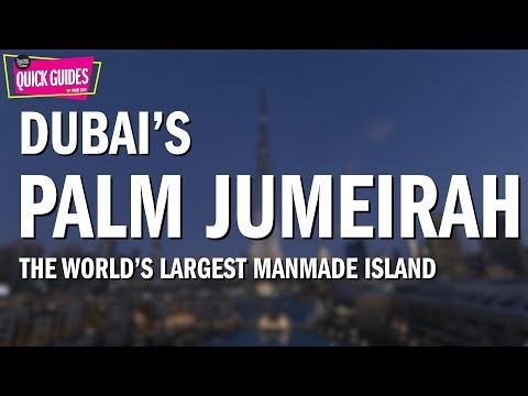 Dubai's Palm Jumeirah – the world's largest man made island (2019)