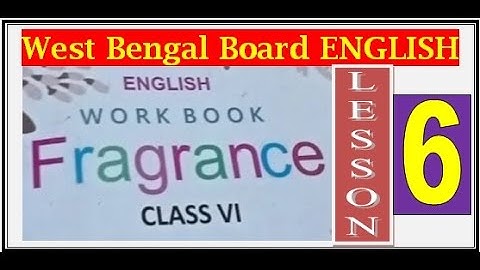 W. B. ENGLISH / CLASS VI / FRAGRANCE / LESSON 6
