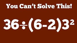 36÷(6-2)3²=❓Can You Solve Without Mistake 