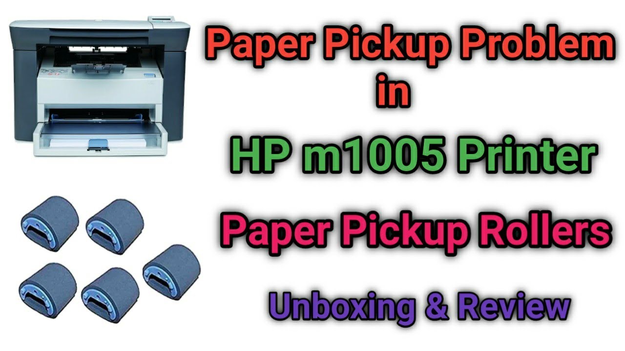 paper pickup problem in hp 1005 paper pickup roller paper pickup