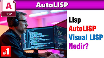 1-Lisp, Autolisp, Visual Lisp Nedir? Komut satırından AutoLisp kullanımı