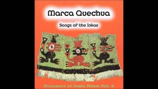 Marca Quechua - Songs of the Inkas (full album)