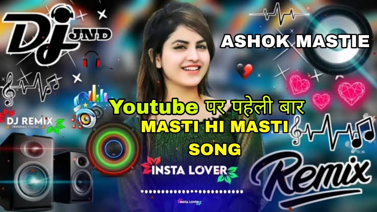 Masti hi masti Dj song  ye dilwalo ki basti hai yahan masti hi masti hai  Ashok mastie