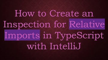 How to Create an Inspection for Relative Imports in TypeScript with IntelliJ