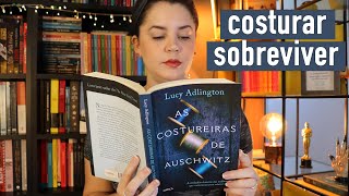 AS COSTUREIRAS DE AUSCHWITZ, de Lucy Adlington (Uma história real)