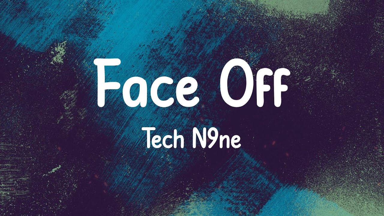Tech N9ne Face Off (Lyrics) YouTube