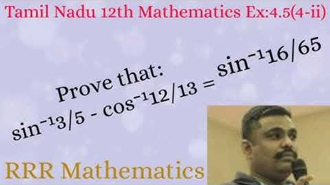 Standard-12 Prove that: sin⁻¹3/5 - cos⁻¹12/13 = sin⁻¹16/65. TN 12th TB Ex:4.5(4-ii)